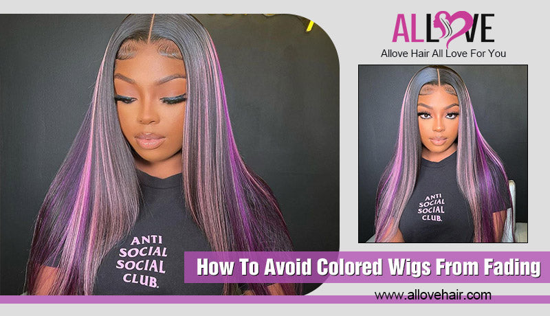 How To Avoid Colored Wigs From Fading