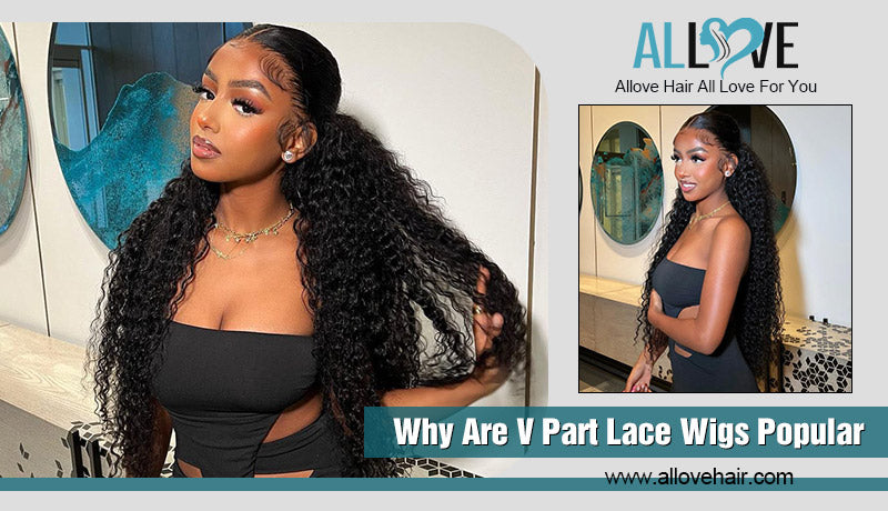 Why Are V Part Lace Wigs Popular