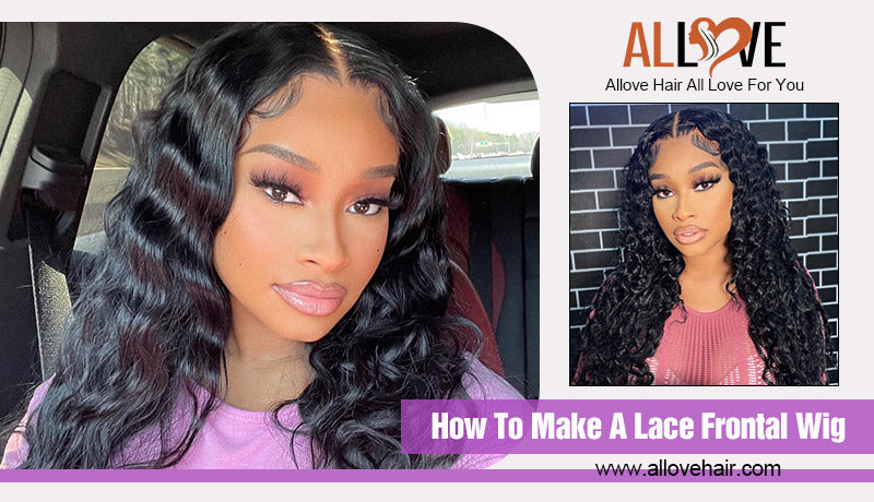 How To Make A Lace Frontal Wig