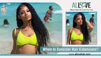When to Consider Hair Extensions?