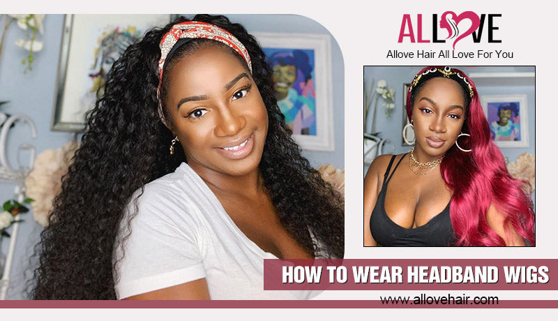 HOW TO WEAR HEADBAND WIGS