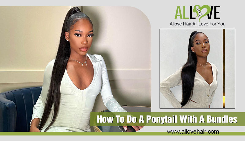 How To Do A Ponytail With A Bundles