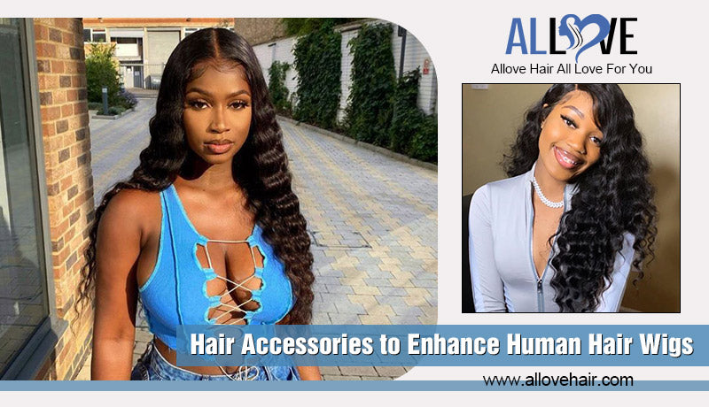 Hair Accessories to Enhance Human Hair Wigs