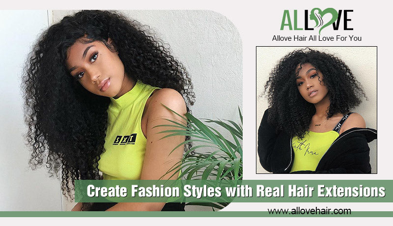 Create Fashion Styles with Real Hair Extensions