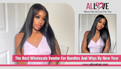 The Best Wholesale Vendor For Bundles And Wigs By New Year