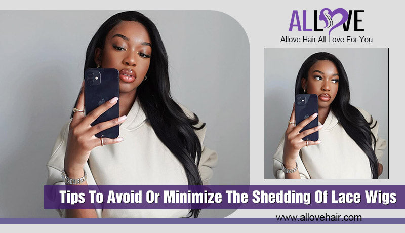 Tips To Avoid Or Minimize The Shedding Of Lace Wigs